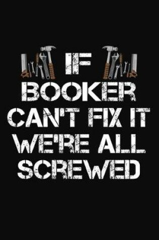 Cover of If Booker Can't Fix It We're All Screwed