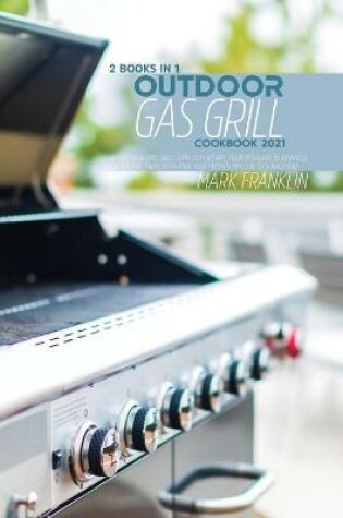 Cover of Outdoor Gas Grill Cookbook 2021