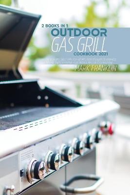 Book cover for Outdoor Gas Grill Cookbook 2021