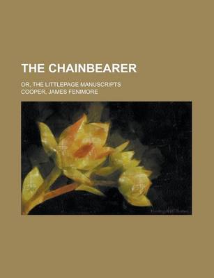 Book cover for The Chain-Bearer; Or the Littlepage Manuscripts