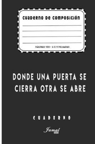 Cover of Cuaderno De Composición - Donde una puerta se cierra, otra se abre Cuaderno