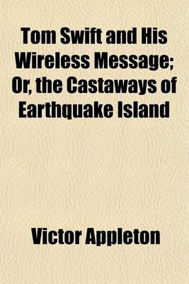Book cover for Tom Swift and His Wireless Message; Or, the Castaways of Earthquake Island