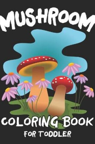 Cover of Mushroom Coloring Book For Toddler