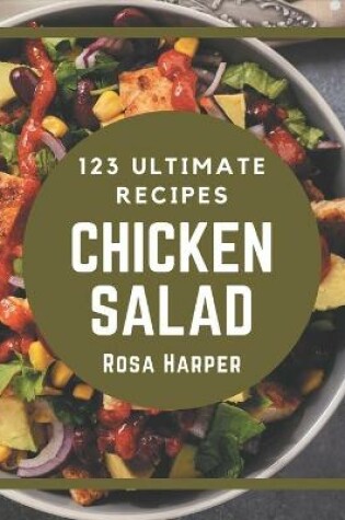 Cover of 123 Ultimate Chicken Salad Recipes