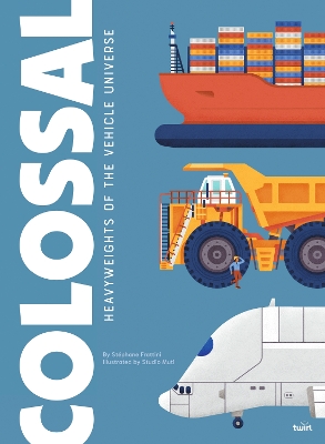 Book cover for Colossal: Heavyweights of the Vehicle Universe