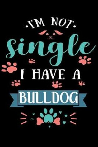 Cover of I'm Not single I Have A Bulldog