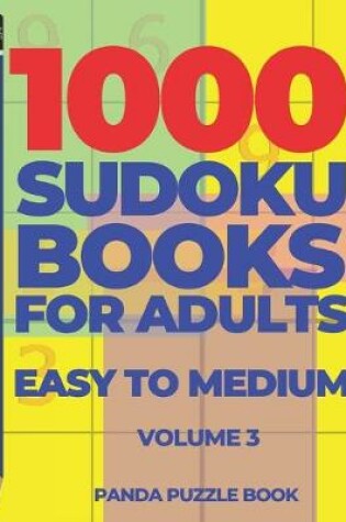 Cover of 1000 Sudoku Books For Adults Easy To Medium - Volume 3