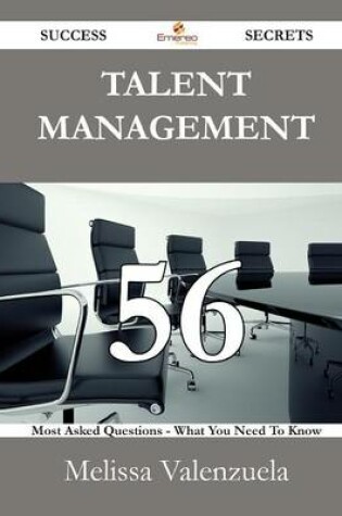 Cover of Talent Management 56 Success Secrets - 56 Most Asked Questions on Talent Management - What You Need to Know