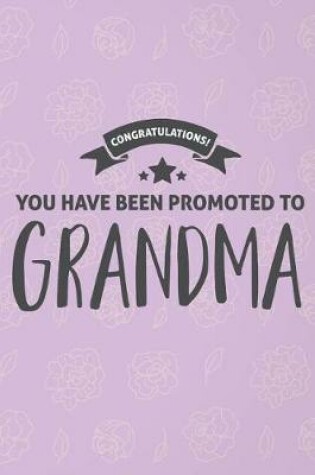 Cover of Congratulations You Have Been Promoted to Grandma