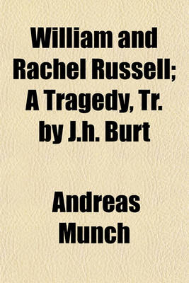 Book cover for William and Rachel Russell; A Tragedy, Tr. by J.H. Burt. a Tragedy, Tr. by J.H. Burt