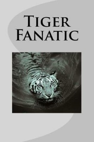 Cover of Tiger Fanatic