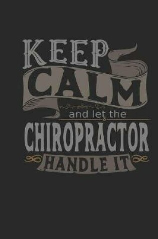 Cover of Keep Calm and Let the Chiropractor Handle It