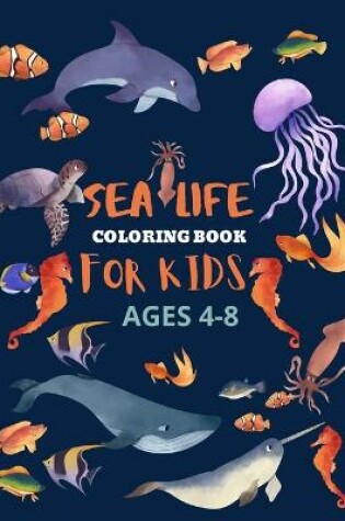 Cover of sea life coloring book for kids ages 4-8