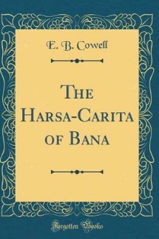 Cover of The Harsa-Carita of Bana (Classic Reprint)