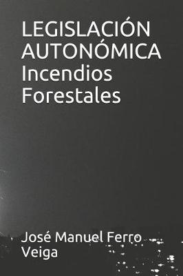 Book cover for Legislaci n Auton mica Incendios Forestales