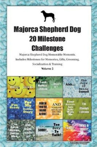 Cover of Majorca Shepherd Dog (Perro de Pastor Mallorquin) 20 Milestone Challenges Majorca Shepherd Dog Memorable Moments.Includes Milestones for Memories, Gifts, Grooming, Socialization & Training Volume 2