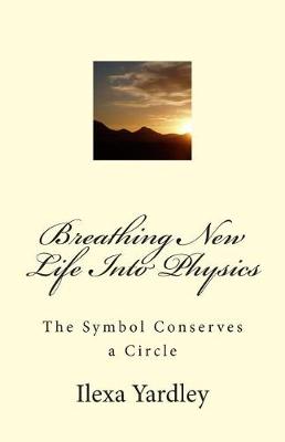 Book cover for Breathing New Life Into Physics