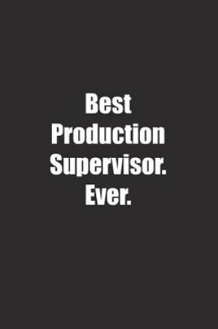 Cover of Best Production Supervisor. Ever.