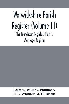 Book cover for Warwickshire Parish Register (Volume Iii) The Franciscan Register