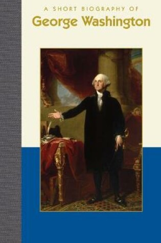 Cover of A Short Biography of George Washington