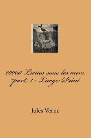 Cover of 20000 Lieues Sous Les Mers, Part 1