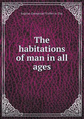 Book cover for The Habitations of Man in All Ages