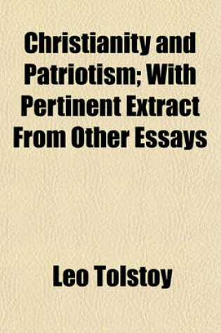 Cover of Christianity and Patriotism; With Pertinent Extract from Other Essays