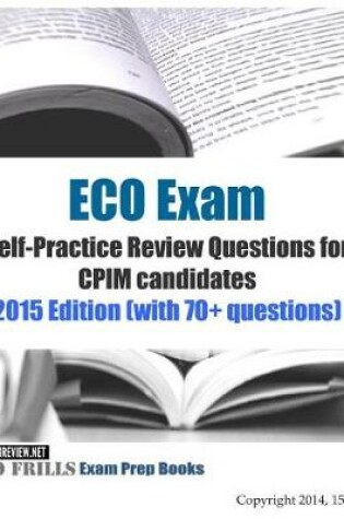 Cover of ECO Exam Self-Practice Review Questions for CPIM candidates 2015 Edition (with 70+ questions)