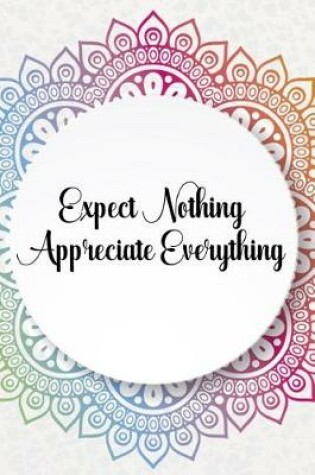 Cover of Expect Nothing Appreciate Everything