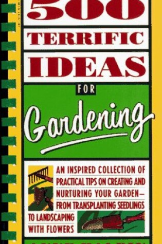 Cover of 500 Terrific Ideas for Gardening