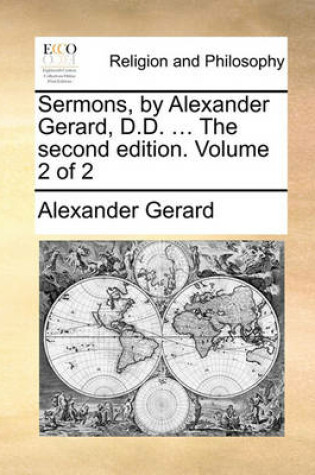 Cover of Sermons, by Alexander Gerard, D.D. ... the Second Edition. Volume 2 of 2