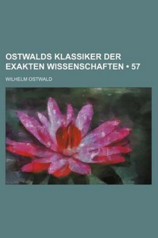 Cover of Ostwalds Klassiker Der Exakten Wissenschaften (57)