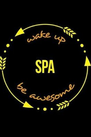 Cover of Wake Up Spa Be Awesome Notebook for a Spa Resort Attendant, Blank Lined Journal
