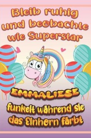 Cover of Bleib ruhig und beobachte wie Superstar Emmaliese funkelt wahrend sie das Einhorn farbt