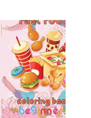 Book cover for Amazing Fast Food Coloring Book Beginners