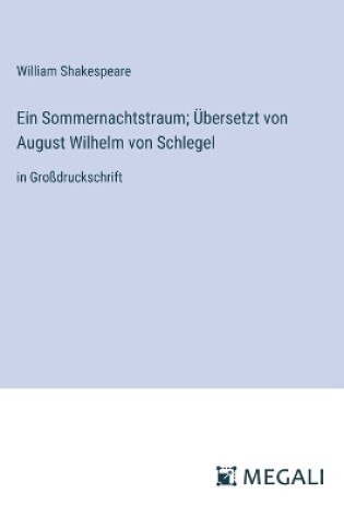 Cover of Ein Sommernachtstraum; �bersetzt von August Wilhelm von Schlegel