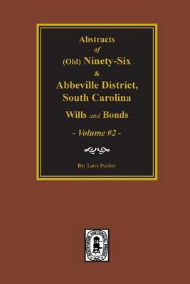 Cover of (old) Ninety-Six and Abbeville District, SC Wills & Bonds, Vol. #2.