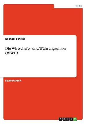Book cover for Die Wirtschafts- und Wahrungsunion (WWU)
