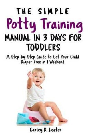 Cover of The Simple Potty Training Manual in 3 Days for Toddlers