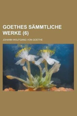 Cover of Goethes Sammtliche Werke Volume 6