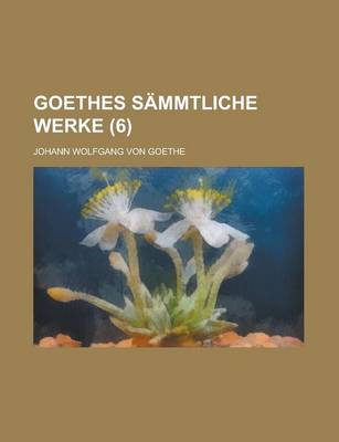 Book cover for Goethes Sammtliche Werke Volume 6