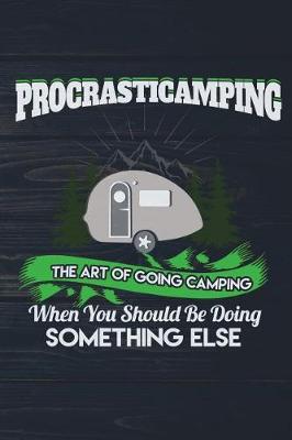 Book cover for Procrasticamping The Art Of Going Camping When You Should Be Doing Something Els