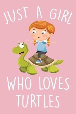 Book cover for Just A Girl Who Loves Turtles