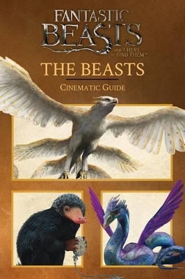Book cover for Fantastic Beasts and Where to Find Them: Cinematic Guide: The Beasts