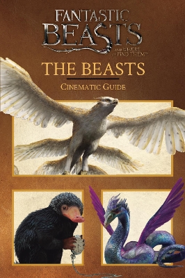 Cover of Fantastic Beasts and Where to Find Them: Cinematic Guide: The Beasts