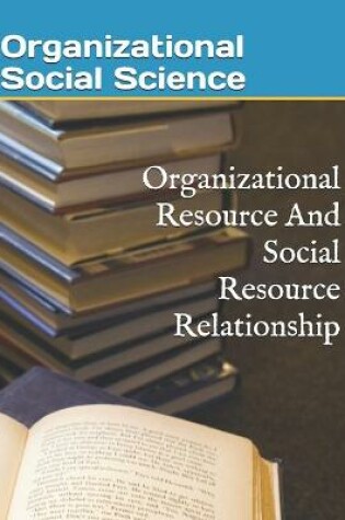 Cover of Organizational Resource And Social Resource Relationship