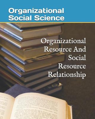 Book cover for Organizational Resource And Social Resource Relationship