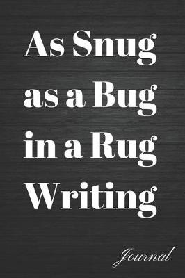 Book cover for As Snug as a Bug in a Rug Writing Journal