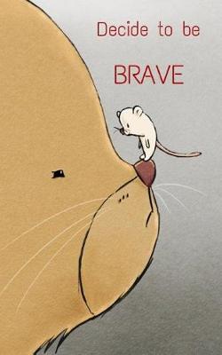 Book cover for Decide to be BRAVE