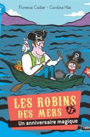 Cover of Les Robins des mers/Un anniversaire magique